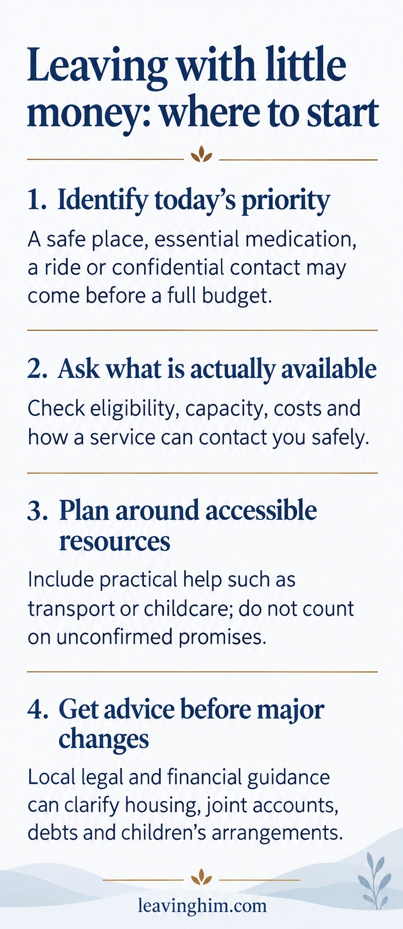 Leaving with little money: where to start: Identify today's priority, Ask what is actually available, Plan around accessible resources, Get advice before major changes.